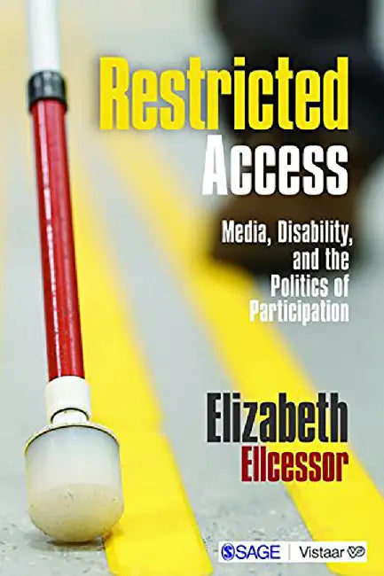 Restricted Access: Media Disability and the Politics of Participation by Elizabeth Ellcessor