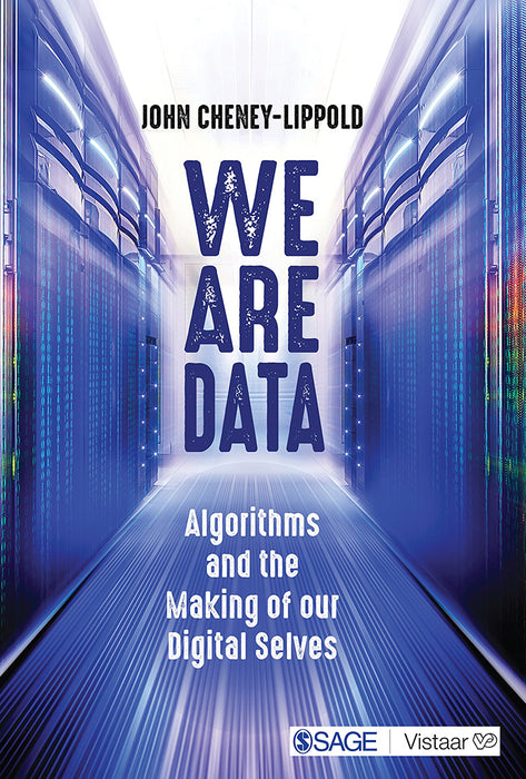 We Are Data: Algorithms and the Making of our Digital Selves