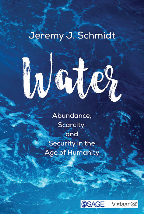 Water: Abundance Scarcity and Security in the Age of Humanity