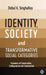 Identity Society and Transformative Social Categories: Dynamics of Construction Configuration and Contestation by Debal K. SinghaRoy, Debal Kumar