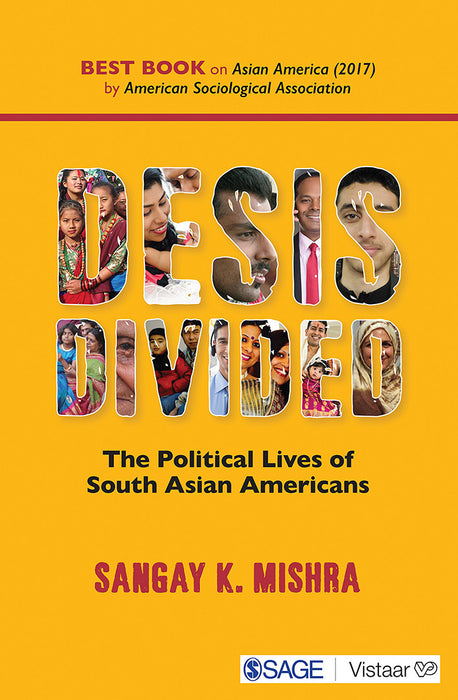 Desis Divided: The Political Lives of South Asian Americans