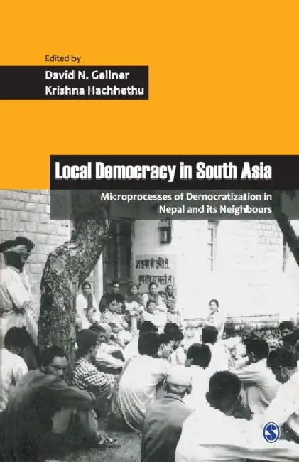Local Democracy in South Asia: Microprocesses of Democratization in Nepal and its Neighbours