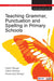 Teaching Grammar Punctuation and Spelling in Primary Schools by Claire Warner, Rosemary Waugh