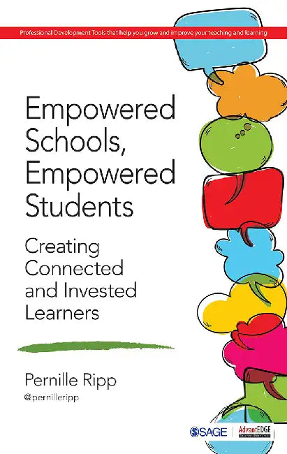 Empowered Schools Empowered Students: Creating Connected and Invested Learners by Pernille Schmidt Ripp