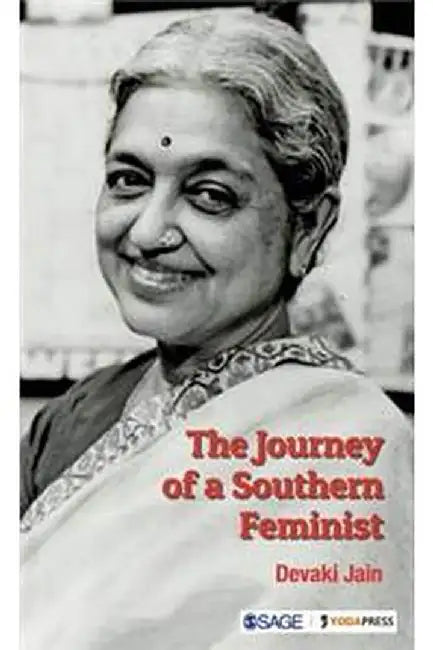 The Journey of a Southern Feminist by Devaki Jain