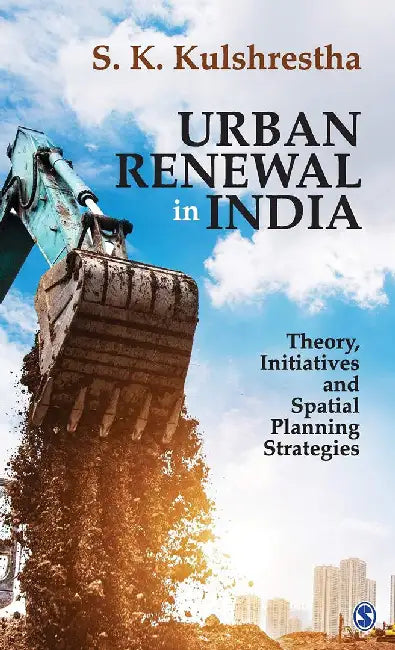 Urban Renewal in India: Theory Initiatives and Spatial Planning Strategies by S. K. Kulshrestha