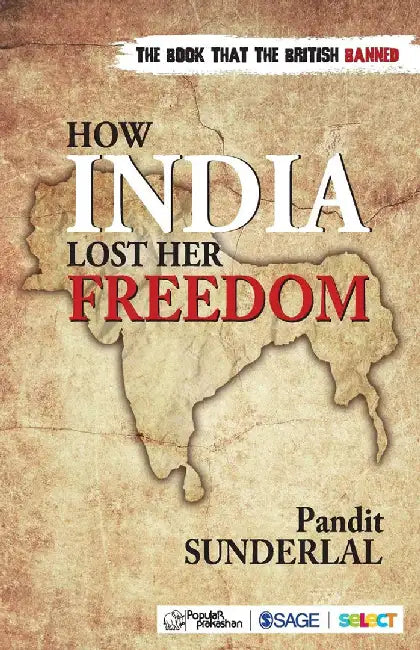 How India Lost Her Freedom by Pandit Sunderlal, Pandit