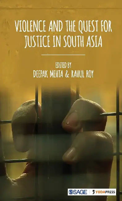 Violence and the Quest for Justice in South Asia by Deepak Mehta, Rahul Roy
