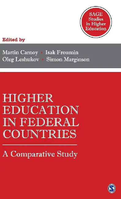Higher Education in Federal Countries: A Comparative Study by Isak Froumin, Oleg Leshukov, Simon Marginson