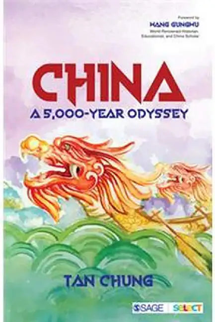 China: A 5000-year Odyssey by Padma Bhushan Tan Chung, Tan Chung