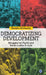 Democratizing Development: Struggles for Rights and Social Justice in India by Ranjita Mohanty