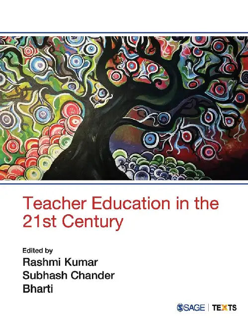 Teacher Education in the 21st Century by Bharti Kaushik, Subhash Chander