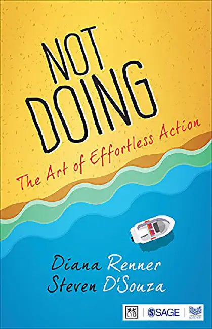 Not Doing: The Art of Effortless Action by Steven D’Souza, Diana Renner