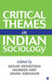 Critical Themes in Indian Sociology by Janaki Abraham, Sanjay Srivastava, Yasmeen Arif