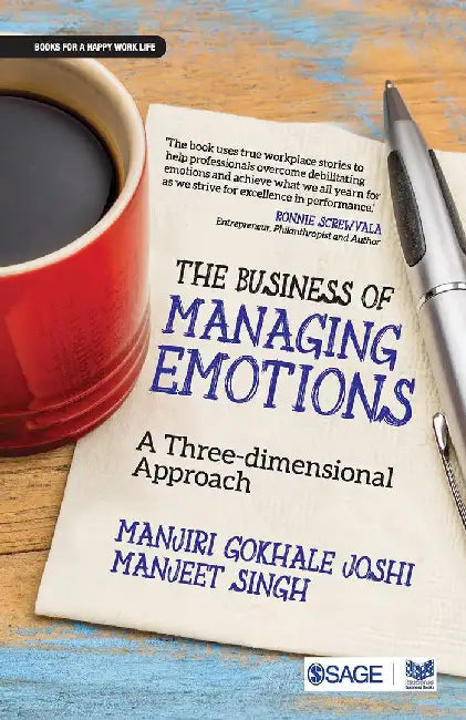 The Business of Managing Emotions: A Three-Dimensional Approach by Manjeet Singh, Manjiri Gokhale Joshi