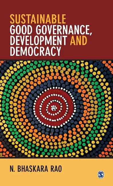 Sustainable Good Governance Development and Democracy by N Bhaskara Rao
