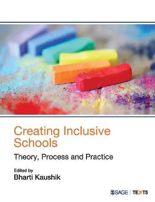 Creating Inclusive Schools: Theory Process and Practice by Bharti Kaushik