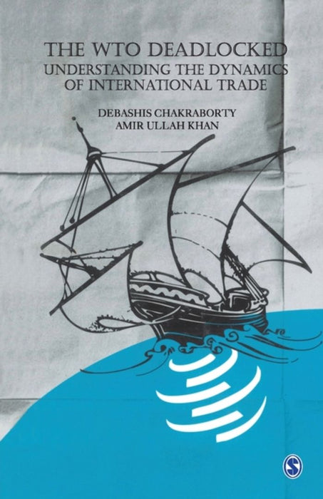 The WTO Deadlocked: Understanding the Dynamics of International Trade by Chakraborty