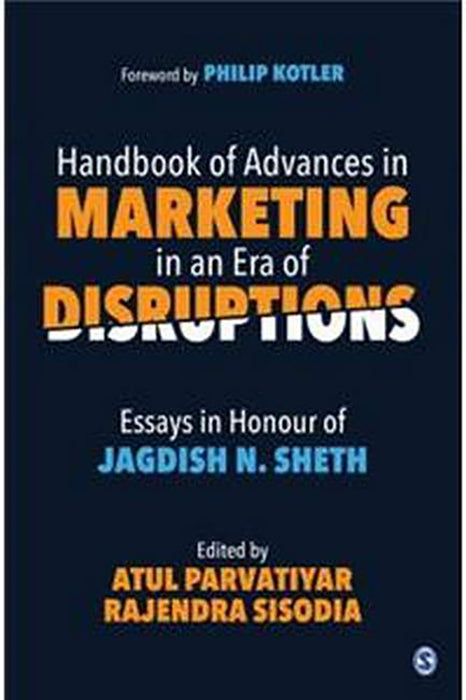 Handbook of Advances in Marketing in an Era of Disruptions: Essays in Honour of Jagdish N. Sheth