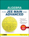 Algebra for JEE Main and Advanced by Prem Kumar