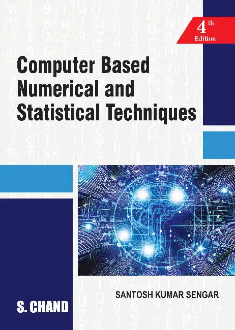 Computer Based Numerical and Statistical Techniques by Santosh Kumar