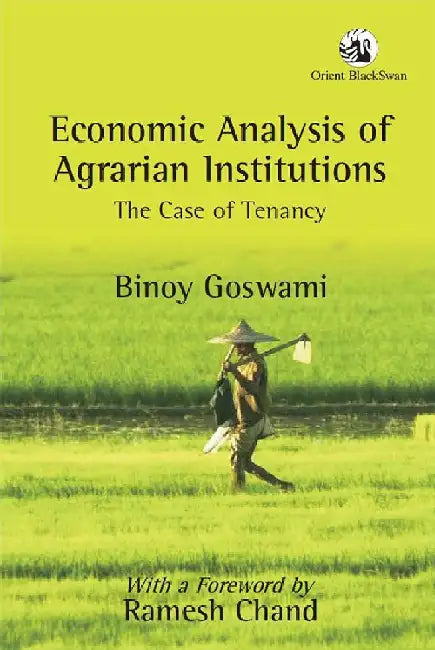 Economic Analysis of Agrarian Institutions: The Case of Tenancy by Binoy Goswami