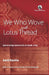 We Who Wove with Lotus Thread: Summoning Community in South India by Aarti Kawlra