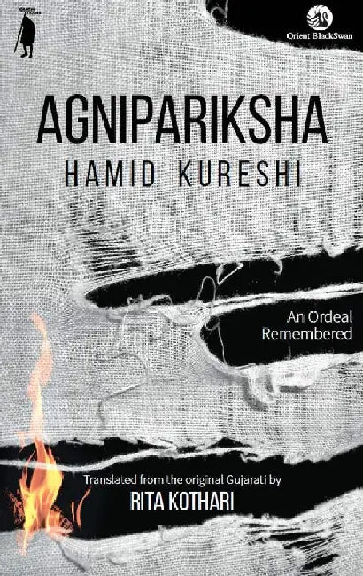 Agnipariksha: An Ordeal Remembered by Hamid Kureshi (Translated from the original Gujarati by Rita Kothari)