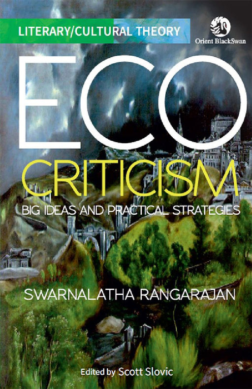 Ecocriticism: Big Ideas and Practical Strategies by Swarnalatha Rangarajan and Scott Slovic (Ed.)