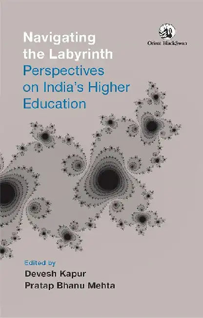 Navigating the Labyrinth: Perspectives on India's Higher Education by Devesh Kapur and Pratap Bhanu Mehta