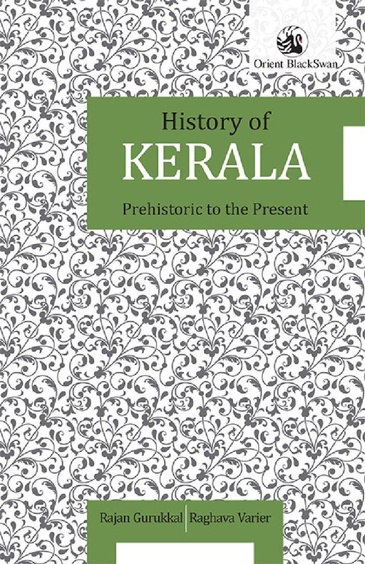 History of Kerala: Prehistoric to the Present by Rajan Gurukkal and Raghava Varier