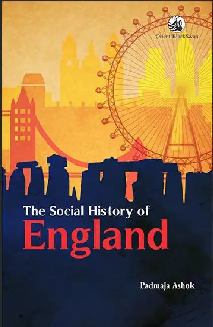 The Social History of England by Padmaja Ashok