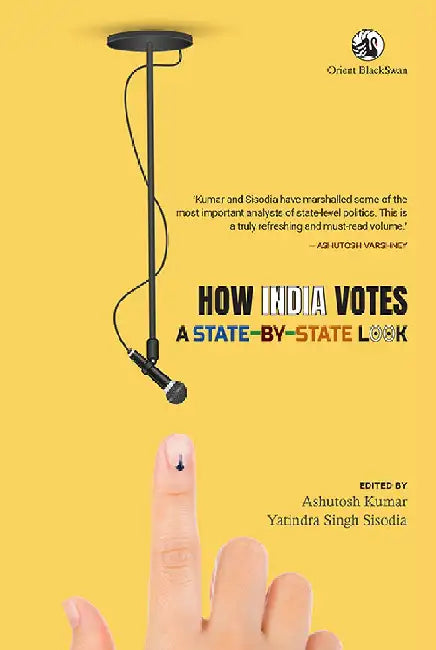 How India Votes: A State-by-State Look by Ashutosh Kumar and Yatindra Singh Sisodia