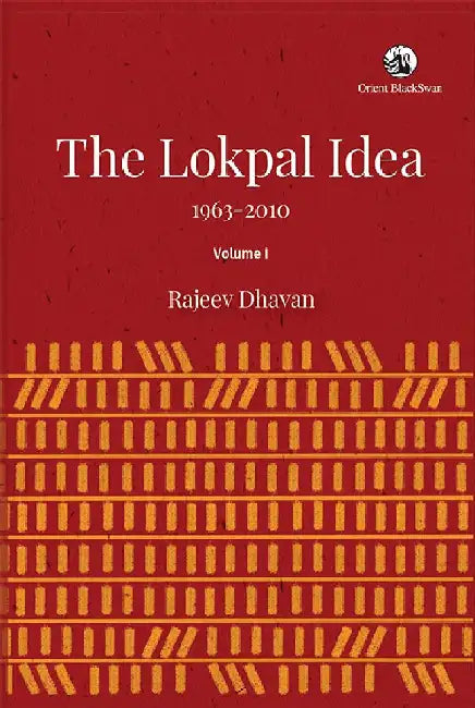 The Lokpal Idea, 1963-2010 Vol. I by Dhavan