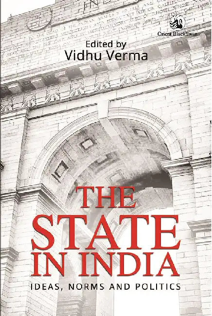 The State in India: Ideas, Norms and Politics by Vidhu Verma
