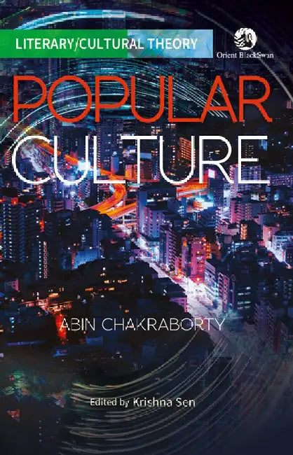 Popular Culture by Abin Chakraborty and Krishna Sen (Ed.)