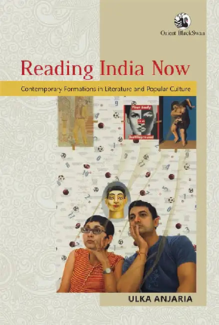 Reading India Now: Contemporary Formations in Literature and Popular Culture by Ulka Anjaria