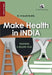 Make Health in India: Reaching a Billion Plus by K. Srinath Reddy