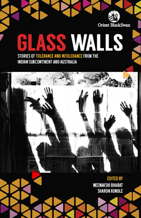 Glass Walls: Stories of Tolerance and Intolerance from the Indian Subcontinent and Australia by Meenakshi Bharat (Ed.) and Sharon Rundle (Ed.)
