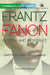 Frantz Fanon: Identity and Resistance by Karthick Ram Manoharan, Edited by Allen Hibbard