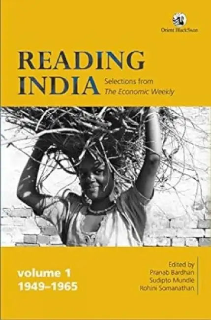 Reading India: Selections From The Economic Weekly Volume 1 (1949-1965) by Bardhan