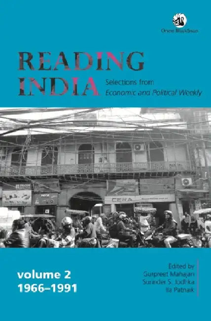 Reading India: Selections from Economic and Political Weekly, Volume II (1966-1991) by Gurpreet Mahajan, Surinder S. Jodhka and Ila Patnaik (Eds.)