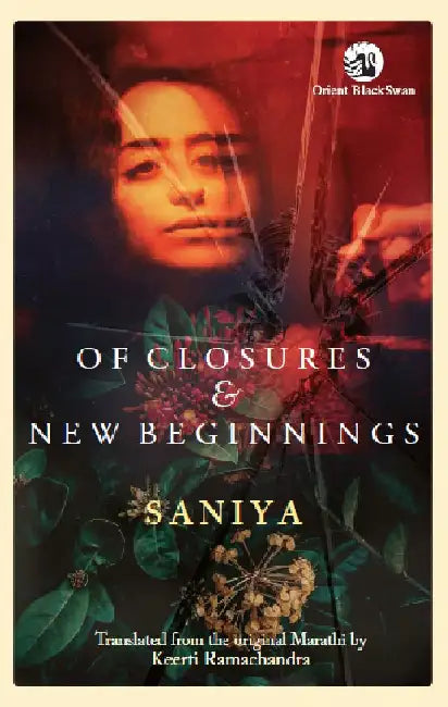 Of Closures and New Beginnings by Saniya and Keerti Ramachandra (tr.)