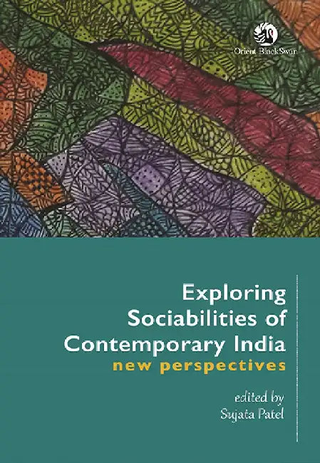 Exploring Sociabilities of Contemporary India: New Perspectives by Sujata Patel (Ed.)