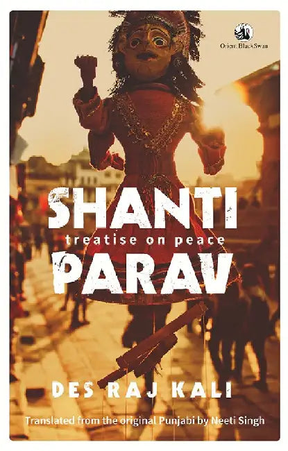 Shanti Parav: Treatise on Peace by Des Raj Kali, Translated from the original Punjabi by Neeti Singh