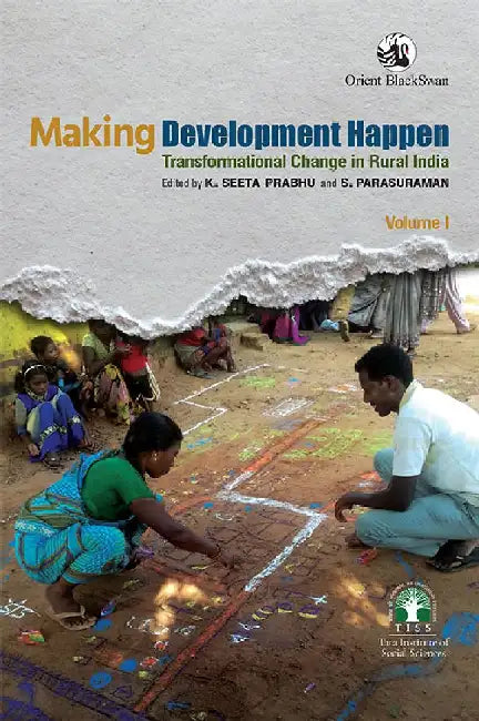 Making Development Happen: Transformational Change in Rural India - Volume 1 by K. Seeta Prabhu and S. Parasuraman