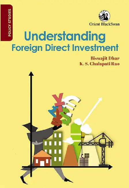 Understanding Foreign Direct Investment by Biswajit Dhar and K. S. Chalapati Rao