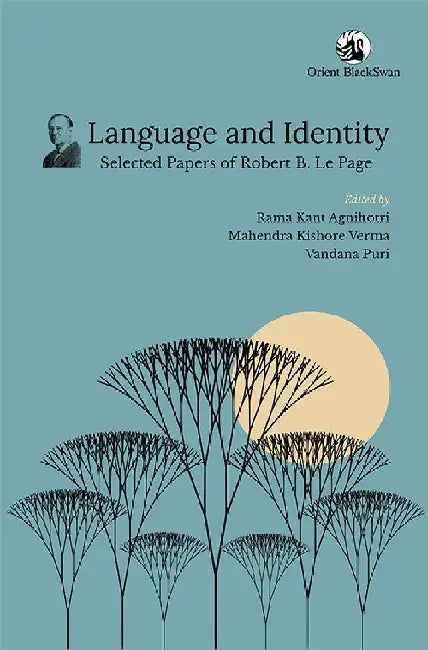 Language and Identity: Selected Papers of Robert B. Le Page by Rama Kant Agnihotri, Mahendra Kishore Verma, Vandana Puri