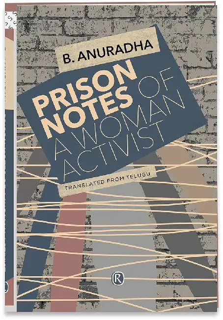 Prison Notes of a Woman Activist by B. Anuradha