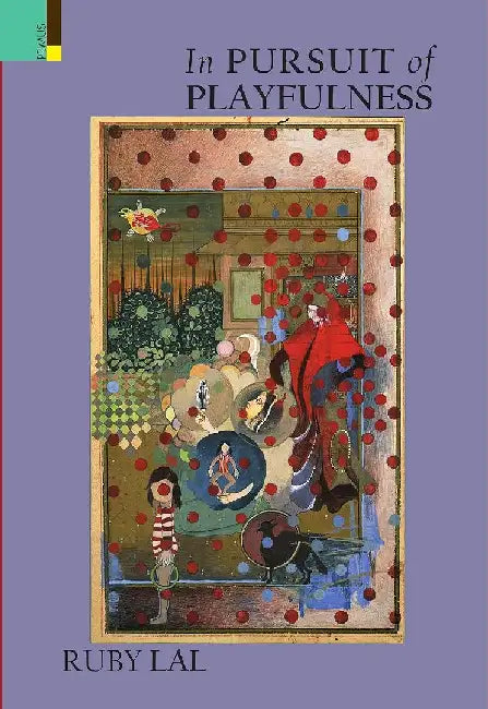 In Pursuit Of Playfulness (Sb) by Ruby Lal